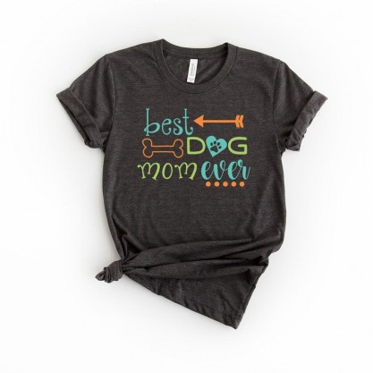 Best Dog Mom Ever T-Shirt