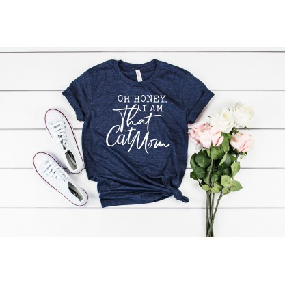 Oh Honey, I Am That Cat Mom Tee Says It Purrrfectly!