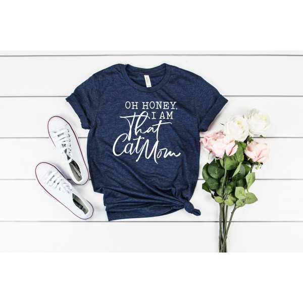 Oh Honey, I Am That Cat Mom Tee Says It Purrrfectly!